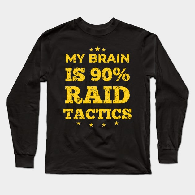 My Brain Is 90% Raid Tactics Online Gamer Distressed Long Sleeve T-Shirt by Dr_Squirrel